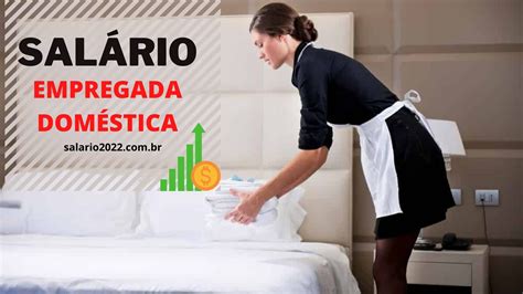 piso salarial empregada domestica|salário de doméstica 2022.